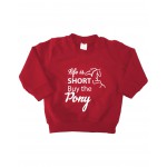 Life is short buy the pony